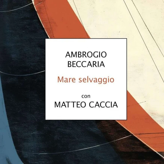 Da oggi in libreria “Mare Selvaggio” di Ambrogio Beccaria
